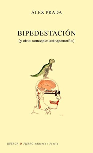 BIPEDESTACIÓN: Y OTROS CONCEPTOS ANTROPOMORFOS (POESÍA)