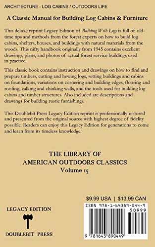 Building With Logs (Legacy Edition): A Classic Manual On Building Log Cabins, Shelters, Shacks, Lookouts, and Cabin Furniture For Forest Life: 15 (Library of American Outdoors Classics)