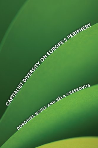 Capitalist Diversity on Europe's Periphery (Cornell Studies in Political Economy)