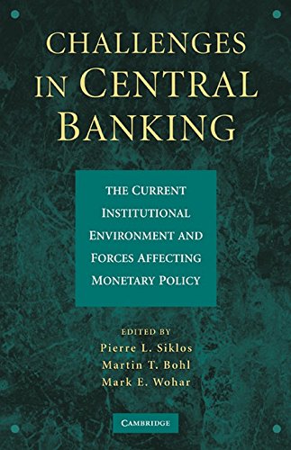 Challenges in Central Banking Hardback: The Current Institutional Environment and Forces Affecting Monetary Policy