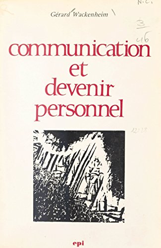 Communication et devenir personnel: Approche psychosociologique (French Edition)