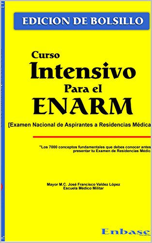 Curso Intensivo de bolsillo para el Examen Nacional de Aspirantes a Residencias Medicas: Los 7000 conceptos fundamentales que debes conocer antes de presentar tu ENARM