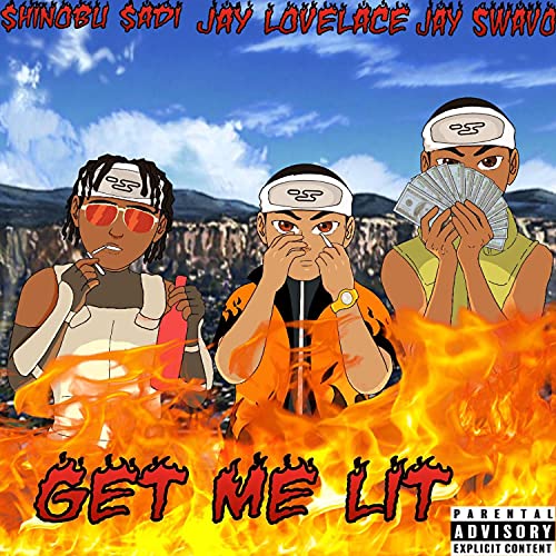 Get Me Lit (feat. Jay Swavo & Shinobu Sadi) [Explicit]