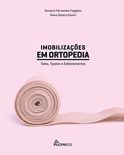 Imobilizações em Ortopedia: Talas, Tipoias e Enfaixamentos (Portuguese Edition)