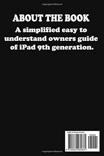 iPAD 9th GENERATION USER GUIDE: A Complete Step By Step Well Illustrated Practical Manual For Beginners, Seniors, & Pros, On How To Use New Apple iPad 9th Generation. With Tips And Trick On iPadOS 15