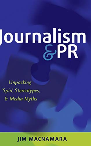 Journalism and PR; Unpacking 'Spin', Stereotypes, and Media Myths