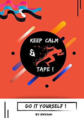 Keep Calm & Tape ! Le taping sous toutes ses formes. Médecine alternative de sport par la kinesio !: Guide d'utilisation des kinesiology Tapes et des Cross Tape étape par étape. (French Edition)