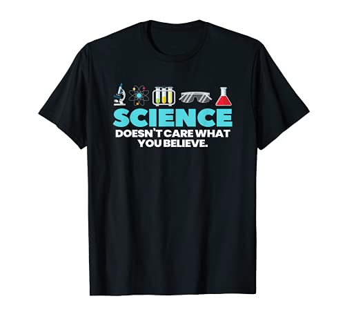 La ciencia no importa lo que creas | Scientist Camiseta