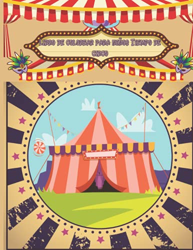 Libro de colorear para niños Tiempo de circo: Diviértete y disfruta con las páginas para colorear del parque de atracciones y el circo para niños, ... 52 páginas intercambiables con páginas en bla