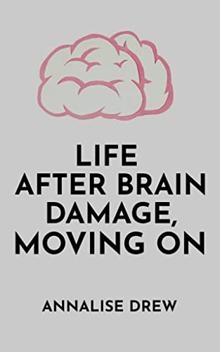 Life after Brain Damage: Moving On (English Edition)