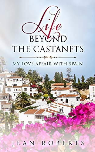 Life Beyond the Castanets: My Love Affair with Spain: 2 (Moving to Spain Book 2)