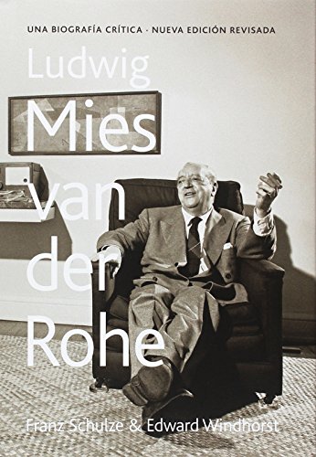 Ludwig Mies van der Rohe. Una biografía crítica (Tapa Dura): Una biografía crítica