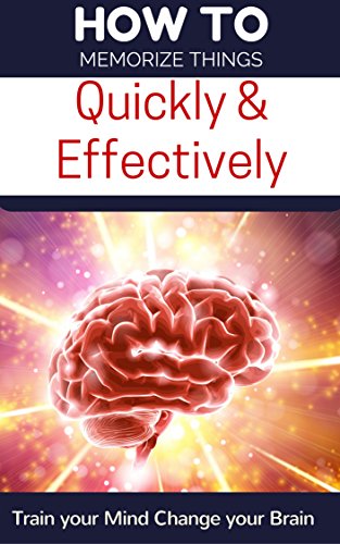 Memory: How To Memorize Things Quickly & Effectively (Remember Things, Hypnosis, Recall, Train Your Mind Change Your Brain) (English Edition)