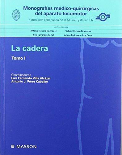 Monografías médico-quirúrgicas del aparato locomotor: La Cadera. Tomo I de L.F. Villa Alcázar (sep 2001) Tapa blanda