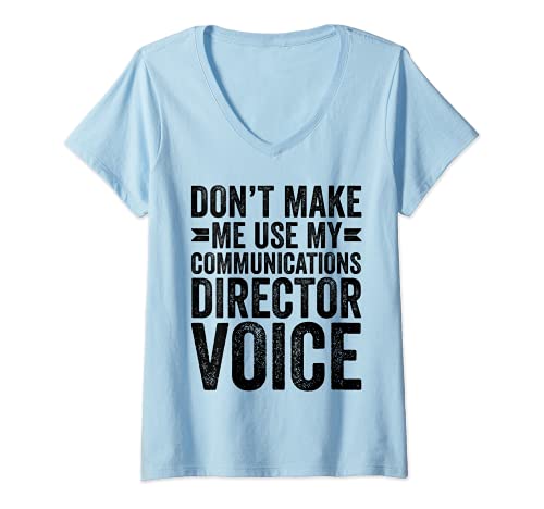 Mujer No me hagas usar mi director de comunicaciones de voz divertida Camiseta Cuello V