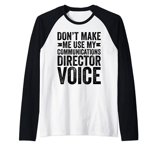 No me hagas usar mi director de comunicaciones de voz divertida Camiseta Manga Raglan