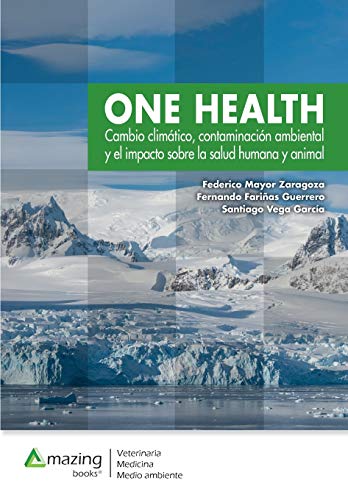 One Health: Cambio climático, contaminación ambiental y el impacto sobre la salud humana y animal.