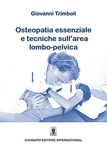 Osteopatia Essenziale e tecniche sull'area lombo-pelvica (Italian Edition)