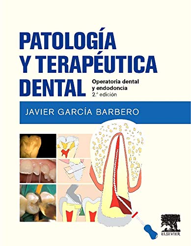 Patología Y Terapéutica Dental - 2ª Edición: Operatoria dental y endodoncia