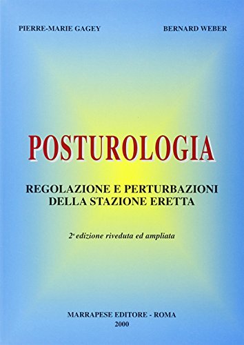 Posturologia. Regolazione e perturbazioni della stazione eretta