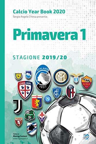 Primavera 1 2019/2020: Tutto il calcio in cifre (Calcio Year Book 2020 Vol. 16) (Italian Edition)