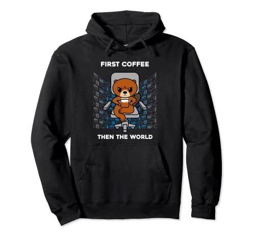 Primer Café Entonces El Mundo Cafeína Nerd Oficina Divertida Nutria Sudadera con Capucha