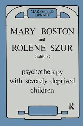 Psychotherapy with Severely Deprived Children (Maresfield Library)