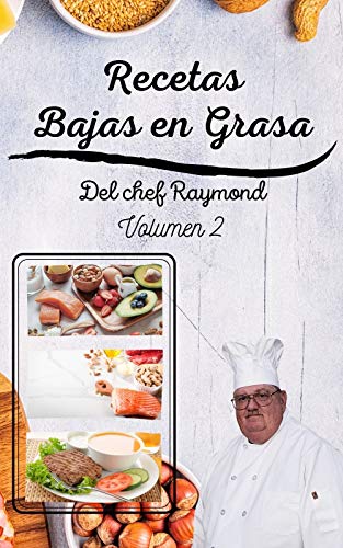 Recetas Bajas en Grasas del chef Raymond volumen 2: americanas para comidas sanas con batidos y zumos