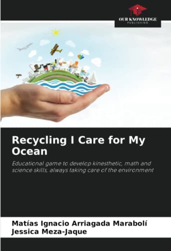 Recycling I Care for My Ocean: Educational game to develop kinesthetic, math and science skills, always taking care of the environment