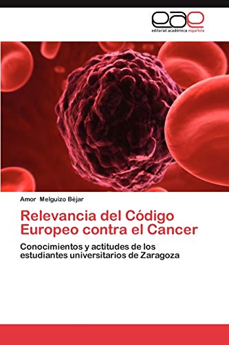 Relevancia del Codigo Europeo Contra El Cancer: Conocimientos y actitudes de los estudiantes universitarios de Zaragoza