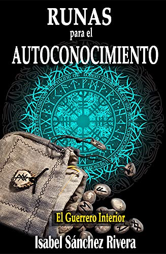 Runas para el Autoconocimiento. El Guerrero Interior.: Significado de las piedras Vikingas, guía para aprender a usarlas y Adivinación