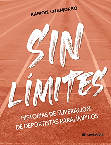 Sin Límites. Historias de superación de Deportistas Paralímpicos (Ciudadela)