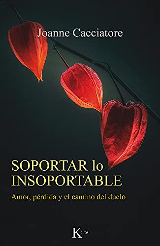 Soportar lo insoportable: Amor, pérdida y el camino del duelo (Psicología)