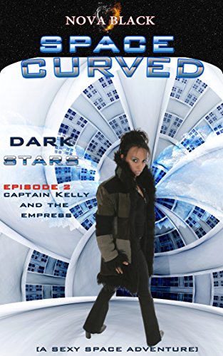 Space Curved: Dark Stars - Episode 2: (Captain Kelly and the Empress ) (English Edition)