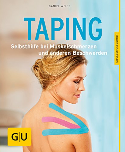 Taping: Selbsthilfe bei Muskelschmerzen und anderen Beschwerden (GU Ratgeber Gesundheit) (German Edition)