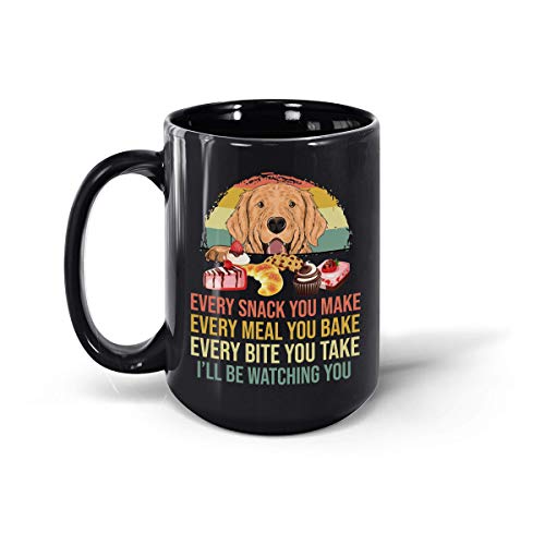 Taza de cerámica divertida para café con texto en inglés "Every Snack You Make Every Meal You Bake Every Bite You Take I'll Be Watching You Golden Retriever", 12 onzas y 15 onzas (negro, 15 oz)