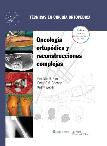 Técnicas en cirugía ortopédica. Oncología ortopédica y reconstrucciones complejas