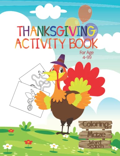 Thanksgiving Activity Book For Age 4-99: A Fun and Easy Happy Thanksgiving Day Coloring Pages, Maze and Word Search for Kids, Preschool and Adults