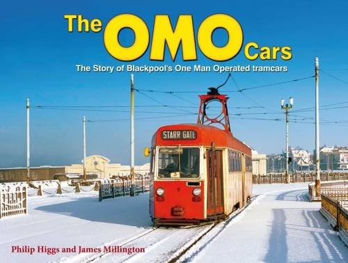 The OMO Cars: The Story of Blackpool's One Man Operated Tramcars