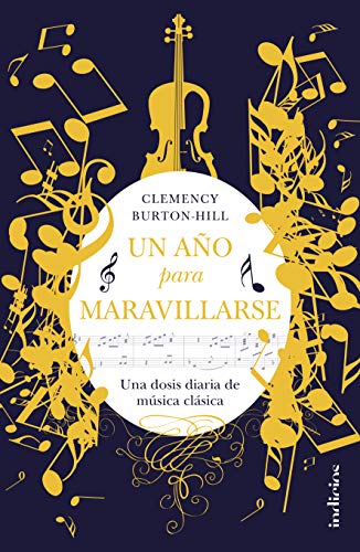 Un año para maravillarse: Una dosis diaria de música clásica (Indicios no ficción)