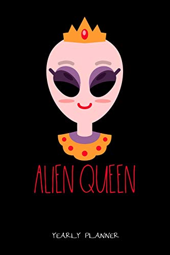 Alien Queen Yearly Planner: Alien Queen Yearly Planner 2020 2021 Science Space Alien Daily Weekly Monthly Academic Planner & Organizer | To Do's And Goals Calendar | Class Shedule For Student