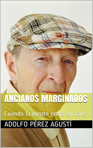 Ancianos marginados: Cuando la mente entra en caos (Metafísica y psicología nº 3)