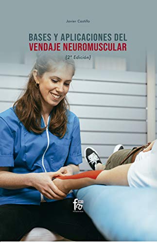 BASES Y APLICACIONES DEL VENDAJE NEUROMUSCULAR. 2º EDICIÓN (DEPORTES)