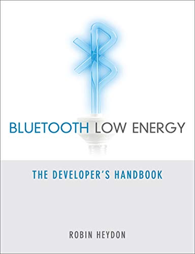 Bluetooth Low Energy: The Developer's Handbook (English Edition)