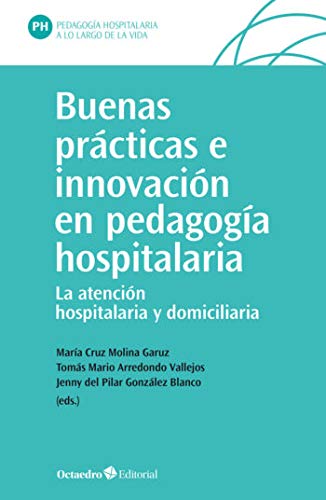 Buenas Prácticas E Innovación En Pedagogía Hospitalaria. la atención educativa Hospitalaria y Domiciliaria