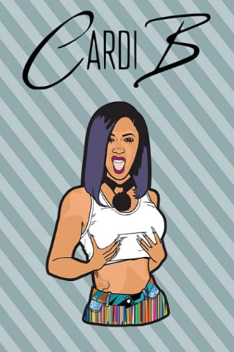 Cardi B Notebook: Premium Notebook Journal Gift For Cardi B. Fans, Bardi Gang: 6x9 Blank Lined Cardi B. Inspired Journal - For Writing Thoughts, Song Lyrics, Concert Memories