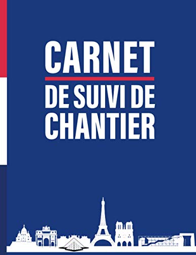 Carnet de Suivi de Chantier: Suivi Financier des Projets de Constructions | Idéal pour pour Suivre tous Vos Projets et/ou vos chantiers