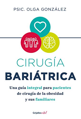 CIRUGÍA BARIÁTRICA: Una guía integral para pacientes de cirugía de la obesidad y sus familiares