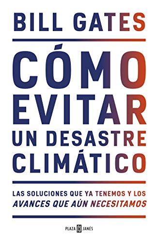 Cómo evitar un desastre climático: Las soluciones que ya tenemos y los avances que aún necesitamos