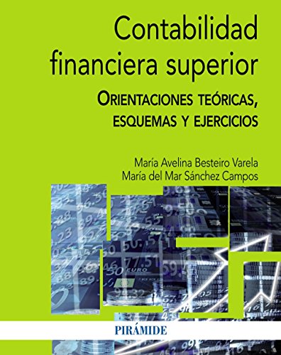 Contabilidad financiera superior: Orientaciones teóricas, esquemas y ejercicios (Economía y Empresa)